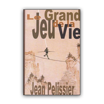 Le Grand Jeu de la Vie - Jean Pelissier
